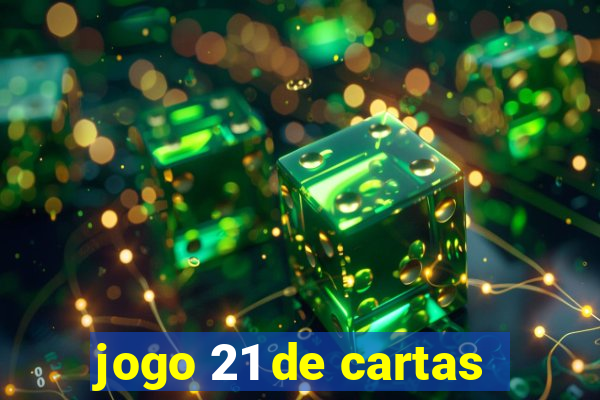 jogo 21 de cartas